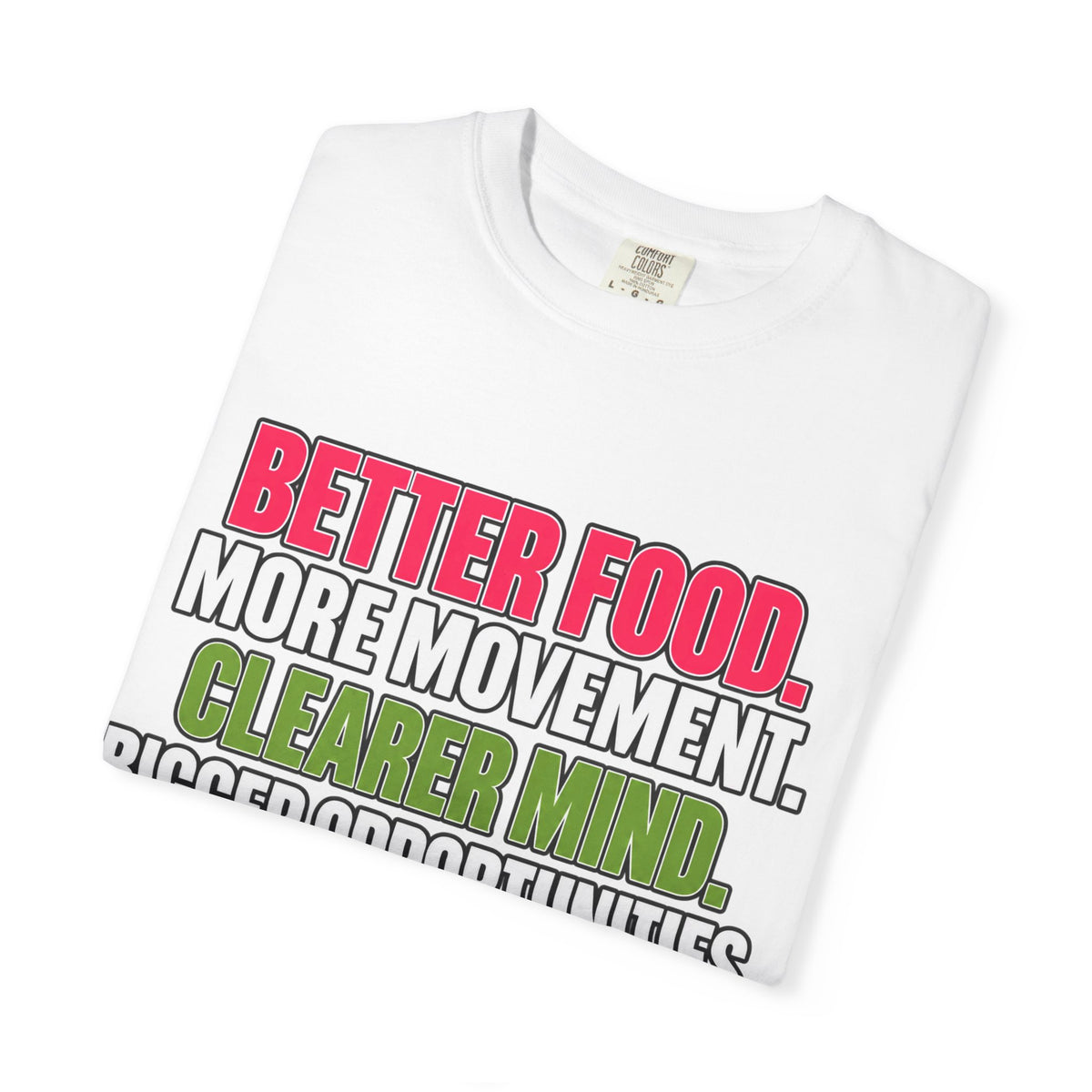 Motivational Graphic T-Shirt — "Better Food. More Movement. Clearer Mind. Bigger Opportunities. A Brighter You."