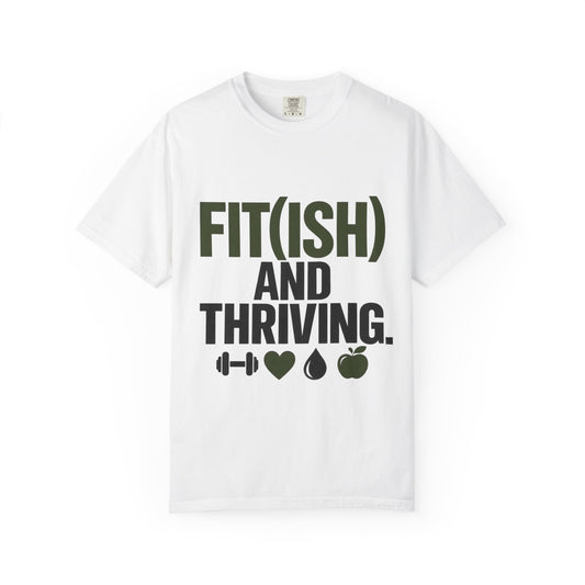 Fit (ish) and thriving T-shirt